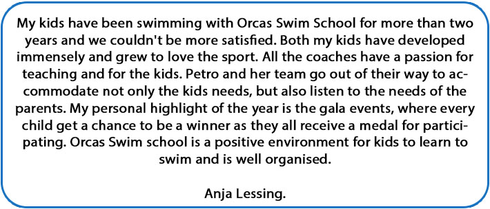 Swimming, swim, coaching, instructor, instructress, swim school, teaching, babies, infants, toddlers, adults, lessons, Irene, Centurion, freestyle, backstroke, breaststroke, butterfly stroke, curriculum, P.B.S.T.A. , fees, baby swim, toddler swim, skills, development, Orcas, Southdowns Orcas Swim School, E-clear system, benefits, weaning, pool, Learn to Swim